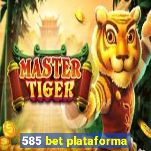 585 bet plataforma